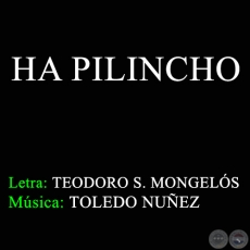 HA PILINCHO - Msica: TOLEDO NUEZ
